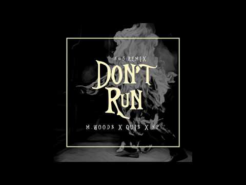 Don't Run  (845 Remix)  -  M. Woods x Quis x NP