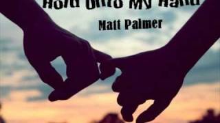 Matt Palmer - Hold Onto My Hand w/ Lyrics + DL