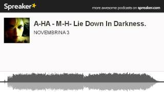 A-HA - M-H- Lie Down In Darkness. (creato con Spreaker)
