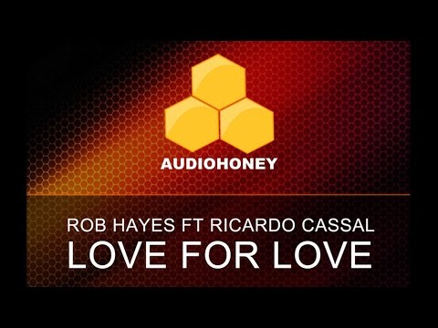 Rob Hayes feat. Ricardo Cassal - Love For Love (Original Mix)
