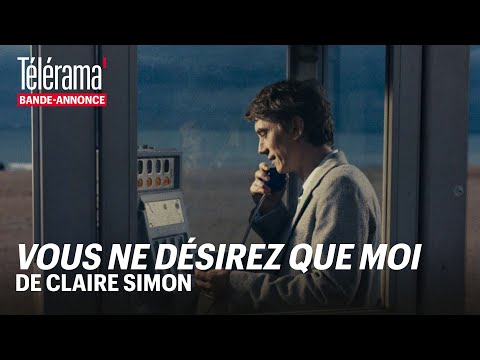Vous ne désirez que moi de Claire Simon (bande annonce exclu)
