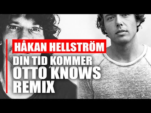 Håkan Hellström - Din Tid Kommer (Otto Knows Remix)