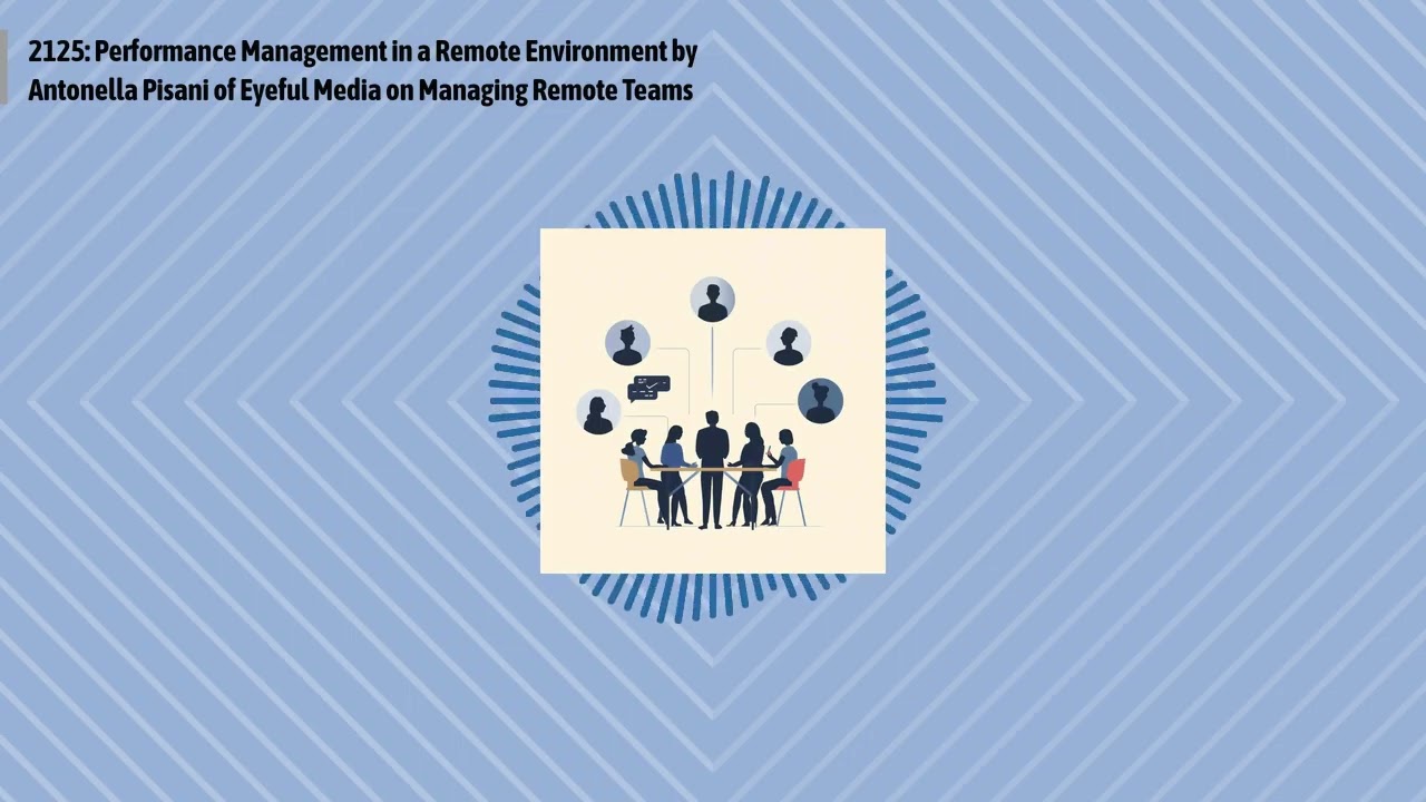 2125: Performance Management in a Remote Environment by Antonella Pisani of Eyeful Media on...