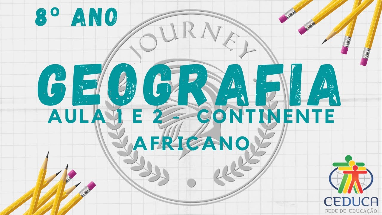 GEOGRAFIA - 8º ANO - AULA 1 E 2 - O CONTINENTE AFRICANO