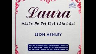 Laura (What&#39;s He Got That I Ain&#39;t Got) , Leon Ashley , 1967