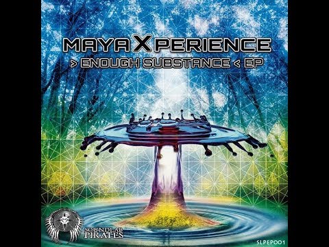 mayaXperience - Enough Substance