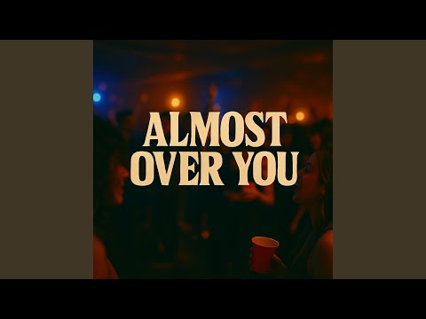 Almost Over You