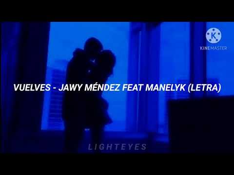 VUELVES - JAWY MÉNDEZ FEAT MANELYK (LETRA)
