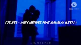 VUELVES - JAWY MÉNDEZ FEAT MANELYK (LETRA)