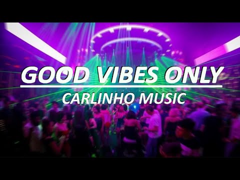 GOOD VIBES ONLY - CARLINHO MUSIC