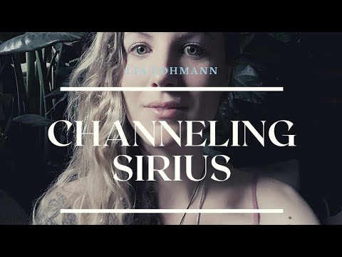 Channeling 12D Sirius -  Multidimensionale Bewusstseins Aktivierung - channeled by Lia Lohmann