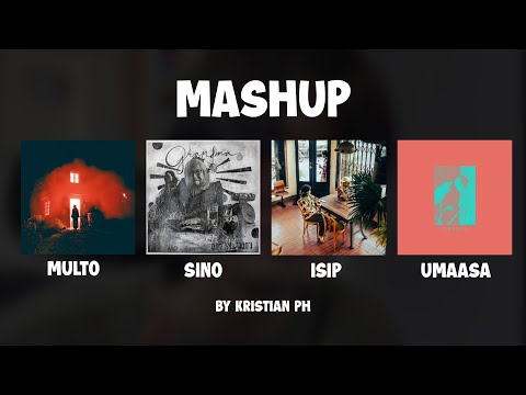 Multo x Sino X Isip X Umaasa (Mashup)