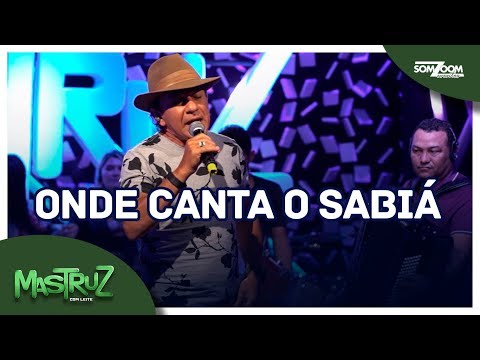 Mastruz com Leite - Onde Canta o Sabiá (Final Concurso 2018)