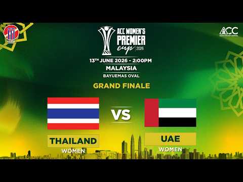 THAILAND (WOMEN) vs UAE (WOMEN) | ACC Women's Premier Cup 2026 | GRAND FINALE