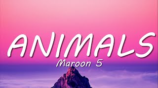 Maroon 5 - Animals (Lyrics)
