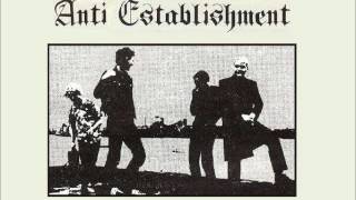 Anti-Establishment - &quot;Life Is A Rip Off&quot; early 80&#39;s U.K. punk / oi
