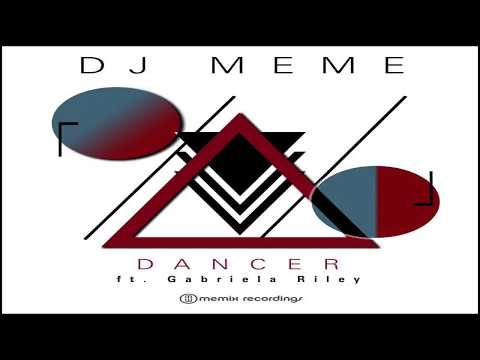 DJ Meme ft Gabriela Riley - Dancer