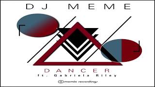 DJ Meme ft Gabriela Riley - Dancer