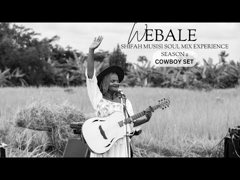 WEBALE - ( Shifa Musisi Soul Mix Experience Season 2. Cow Boy Set )