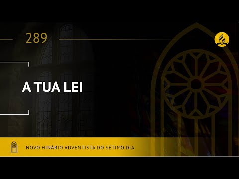 Novo Hinário Adventista • Hino 289 • A Tua Lei • (Lyrics)