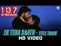 1 13 7 Ek Tera Saath Title Track Ssharad Malhotra Hritu Dudani Swati S