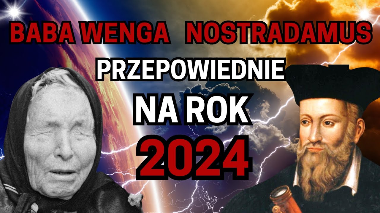 STRASZNE PRZEPOWIEDNIE Nostradamusa i Baba Wanga na rok 2024