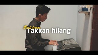 Download lagu TAK KAN HILANG - BUDI DOREMI (Cover piano by egi official) mp3