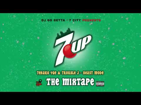 TEXAKO YAE & TROUBLE J - BEAST MODE | 7UP THE MIXTAPE