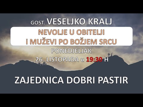 ZDP gost Veseljko Kralj - NEVOLJE U OBITELJI i MUŽEVI PO BOŽJEM SRCU - 26.10.2020.