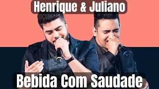 Bebida Com Saudade - Henrique &amp; Juliano (Ao Vivo)