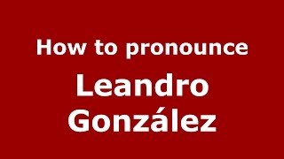 How to pronounce Leandro González