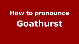 How to pronounce Goathurst