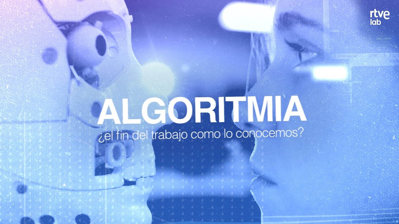 ALGORITMIA: ¿El fin del trabajo como lo conocemos? | LAB RTVE