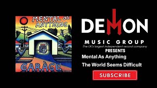 Mental As Anything - The World Seems Difficult