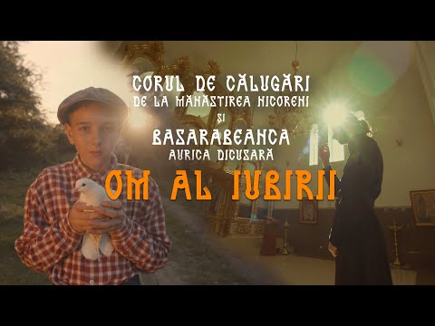 Corul de călugări de la mănăstirea Nicoreni & Aurica Dicusară Basarabeanca  - OM AL IUBIRII