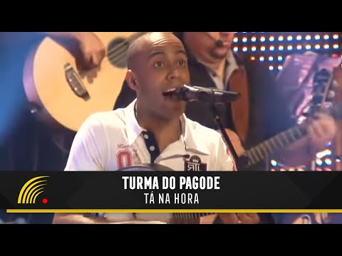 Ta Na Hora - Turma do Pagode