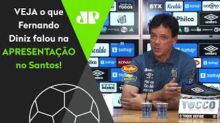 ‘Eu revi jogos do São Paulo 20 vezes!’ Veja o que Diniz falou na apresentação do Santos