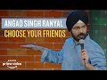 EIC: Choose Your Friends - Angad Singh Ranyal Stand-up Comedy
