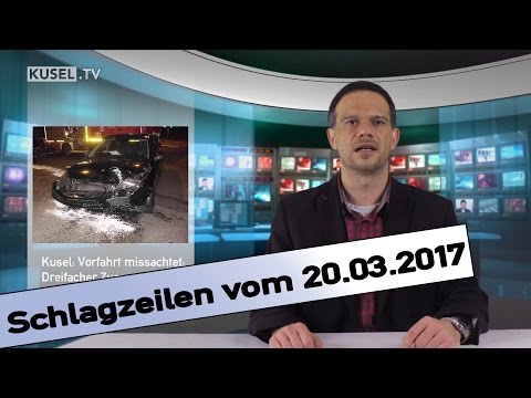 KUSEL.TV | Schlagzeilen | 20.03.2017