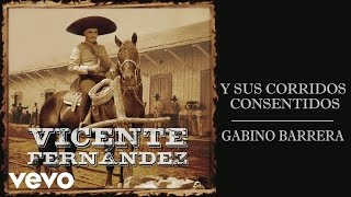 Vicente Fernández - Gabino Barrera (Cover Audio)