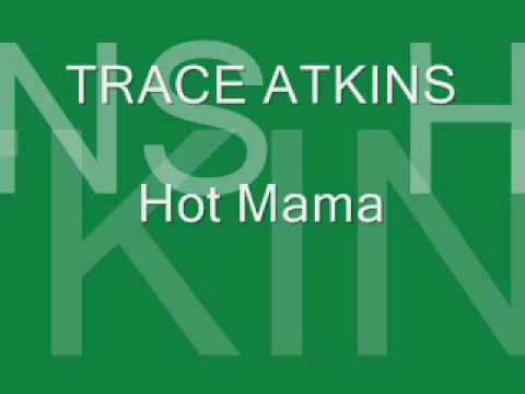 Hot Mama By Trace Atkins