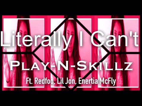 "Literally I Can't - Play-N-Skillz Ft. Redfoo, Lil Jon, Enertia McFly *Fan Video*