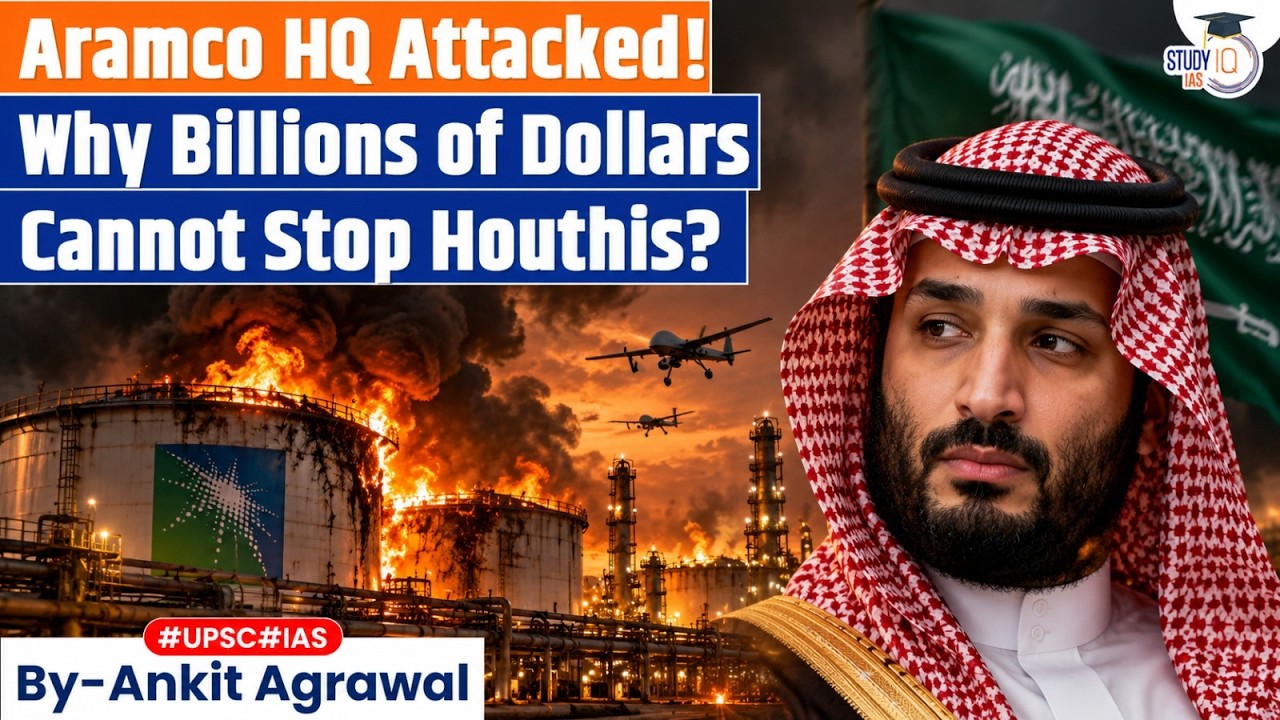 Saudi Aramco HQ hit as Houthis and Riyadh trade strikes | Ankit Agrawal Study IQ