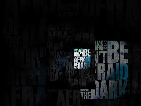 Don't Be Afraid of the Dark