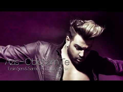 Azis - Obicham Te (Ersin Şen & Samet Kurtuluş Remix)