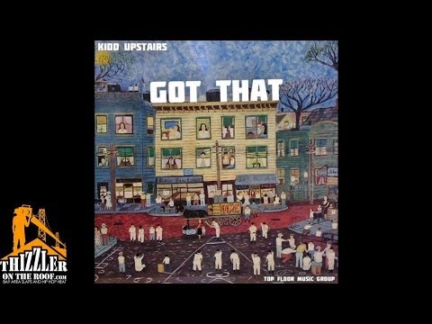 Kidd Upstairs - Got That  [Prod. Kidd Upstairs] [Thizzler.com]