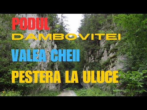 PODUL  DAMBOVITEI~VALEA CHEII~PESTERA LA ULUCE