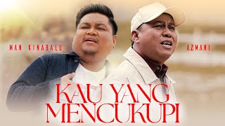 Download lagu Azmani (Feat. Man Kinabalu) - Kau Yang Mencukupi mp3 Download lagu Azmani (Feat. Man Kinabalu) - Kau Yang Mencukupi mp3