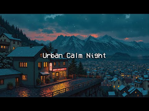 Urban Calm Night 🌃 Chill Beats Lofi to Help your more Relax, Sleep Well, Keep your Mind Free 🌨️