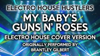 My Baby&#39;s Guns n&#39; Roses (Remix) [Cover Tribute to Brantley Gilbert]